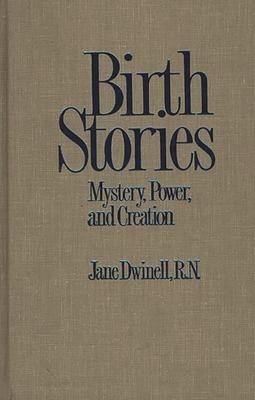 Birth Stories: Mystery, Power, and Creation