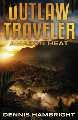 Outlaw Traveler, 1: Amazon Heat