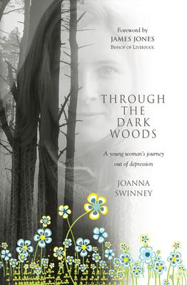 Through the Dark Woods: A Young Woman’’s Journey Out of Depression