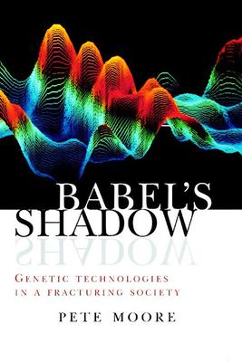 Babel’’s Shadow: Genetic Technologies in a Fracturing Society