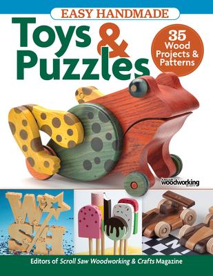 Easy Handmade Toys & Puzzles: 25 Wood Projects & Patterns