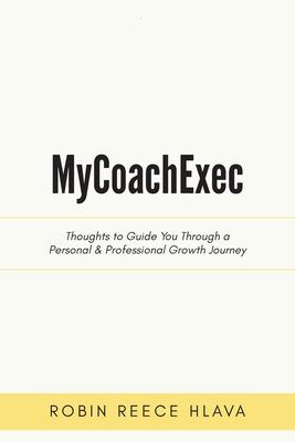 MyCoachExec: Thoughts to Guide You through a Personal & Professional Growth Journey