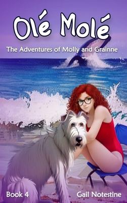 Olé Molé: A Molly and Grainne Story (Book 4)