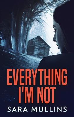 Everything I’’m Not