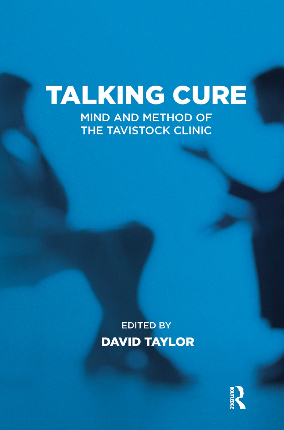 Talking Cure: Mind and Method of the Tavistock Clinic