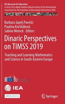 Dinaric Perspectives on Timss 2019: Teaching and Learning Mathematics and Science in South-Eastern Europe