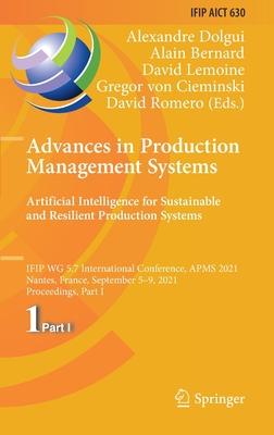 Advances in Production Management Systems. Artificial Intelligence for Sustainable and Resilient Production Systems: Ifip Wg 5.7 International Confere