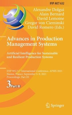 Advances in Production Management Systems. Artificial Intelligence for Sustainable and Resilient Production Systems: Ifip Wg 5.7 International Confere