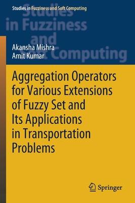 Aggregation Operators for Various Extensions of Fuzzy Set and Its Applications in Transportation Problems