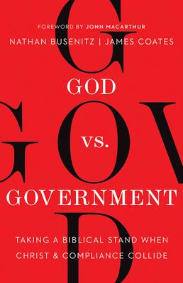 God vs. Government: Taking a Biblical Stand When Christ and Compliance Collide