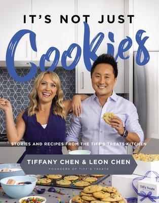 It’’s Not Just Cookies: Stories and Recipes from the Tiff’’s Treats Kitchen