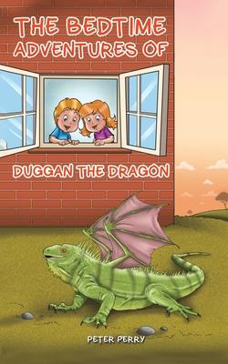 The Bedtime Adventures of Duggan the Dragon