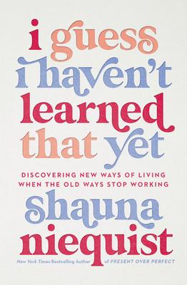 I Guess I Haven’’t Learned That Yet: Discovering New Ways of Living When the Old Ways Stop Working