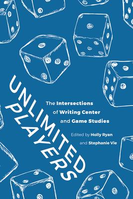 Unlimited Players: The Intersections of Writing Center and Game Studies