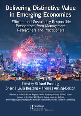 Delivering Distinctive Value in Emerging Economies: Efficient and Sustainably Responsible Perspectives from Management Researchers and Practitioners