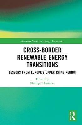 Cross-Border Renewable Energy Transitions: Lessons from Europe’’s Upper Rhine Region