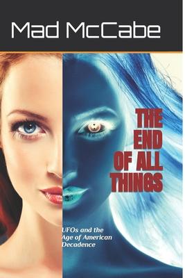 The End of All Things: UFOs and the Age of American Decadence