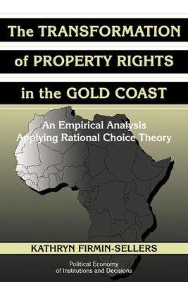 The Transformation of Property Rights in the Gold Coast: An Empirical Analysis Applying Rational Choice Theory