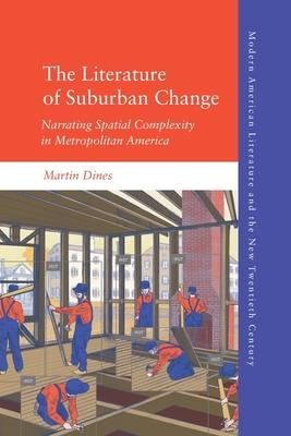 The Literature of Suburban Change: Narrating Spatial Complexity in Metropolitan America