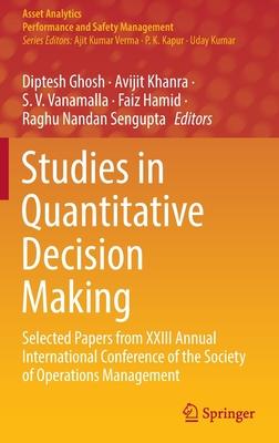 Studies in Quantitative Decision Making: Selected Papers from XXIII Annual International Conference of the Society of Operations Management