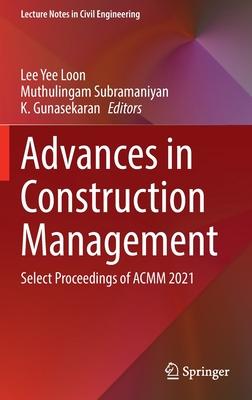 Advances in Construction Management: Select Proceedings of Acmm 2021