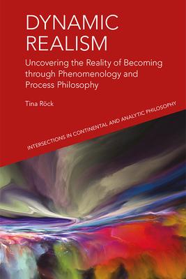 Dynamic Realism: Uncovering the Reality of Becoming Through Phenomenology and Process Philosophy