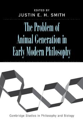 The Problem of Animal Generation in Early Modern Philosophy