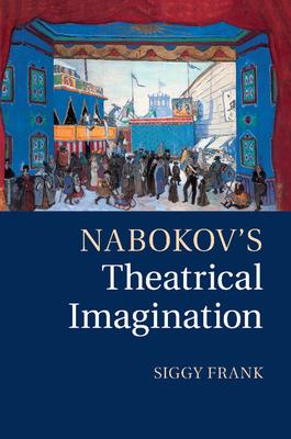 Nabokov’’s Theatrical Imagination