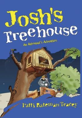 Josh’’s Treehouse: An Astronaut’’s Adventure: An Astroun