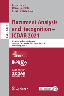 Document Analysis and Recognition - Icdar 2021: 16th International Conference, Lausanne, Switzerland, September 5-10, 2021, Proceedings, Part IV