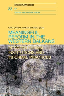 Meaningful Reform in the Western Balkans: Between Formal Institutions and Informal Practices