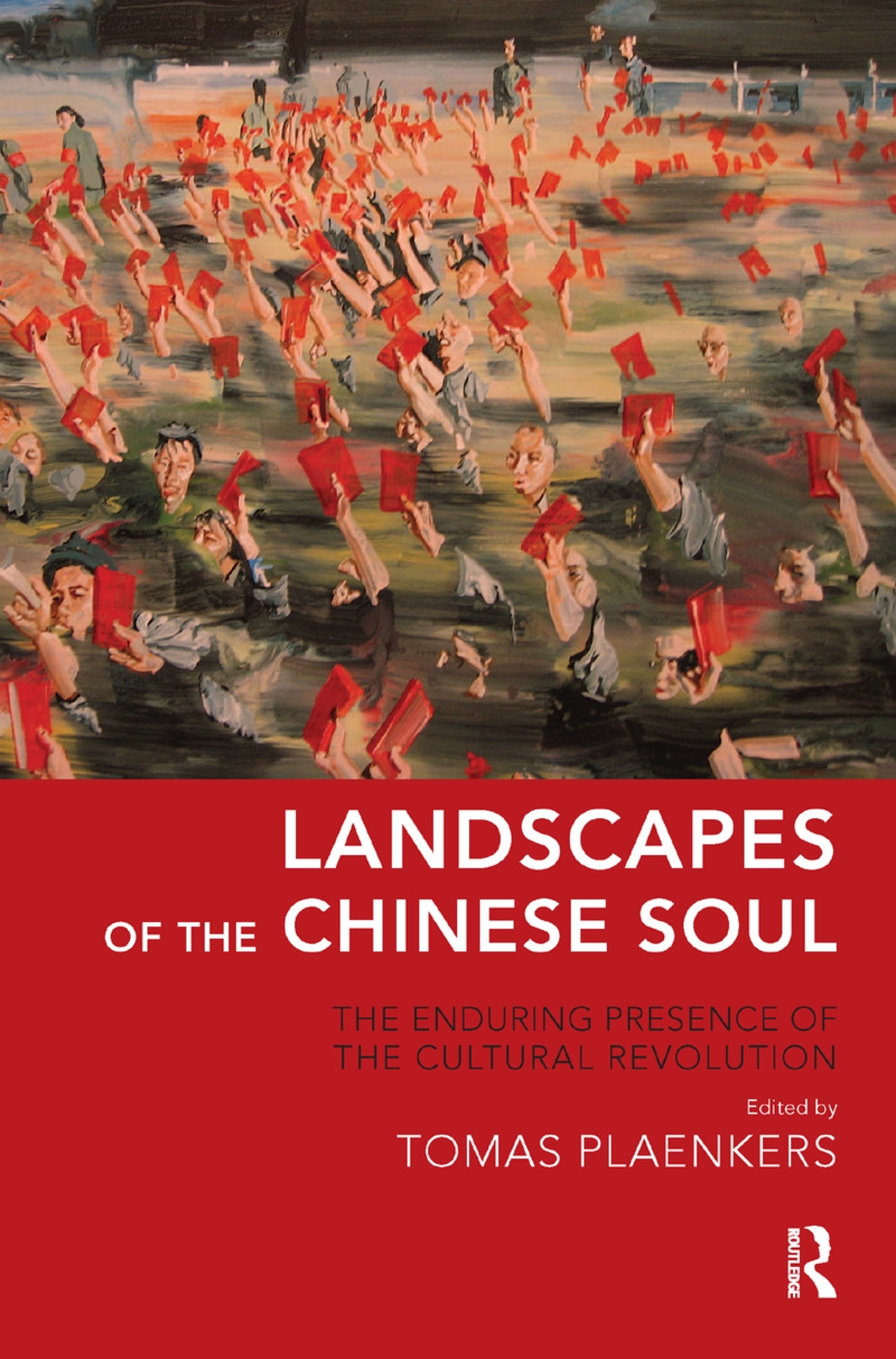 Landscapes of the Chinese Soul: The Enduring Presence of the Cultural Revolution