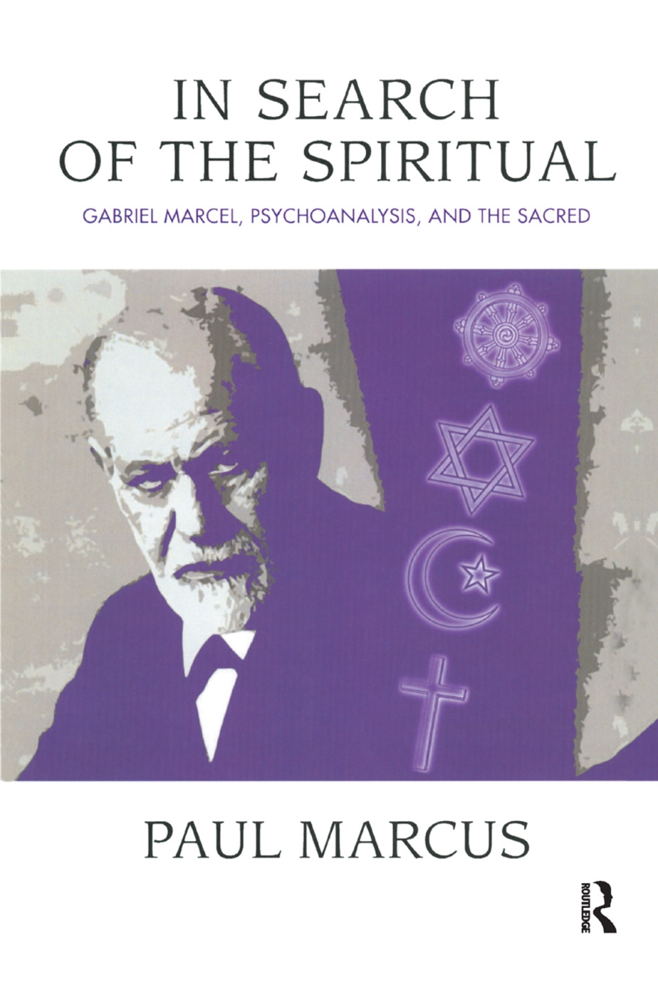 In Search of the Spiritual: Gabriel Marcel, Psychoanalysis and the Sacred