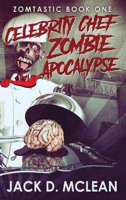 Celebrity Chef Zombie Apocalypse