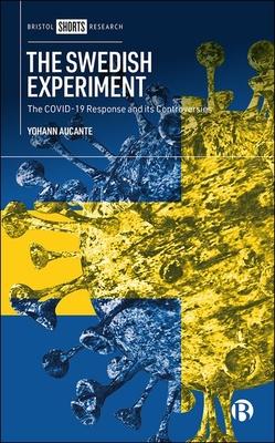 The Swedish Experiment: Sweden’’s Deviant Response in the Covid-19 Crisis and Its Controversies