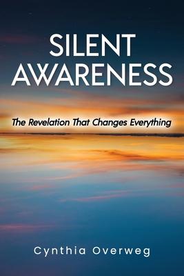 Silent Awareness: The Revelation That Changes Everything