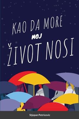 Kaoo Da More Moj Zivot Nosi: Abridged