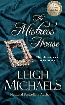 The Mistress’’ House: The Regency Scandals