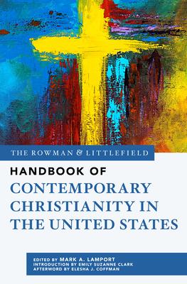 The Rowman & Littlefield Handbook of Contemporary Christianity in the United States