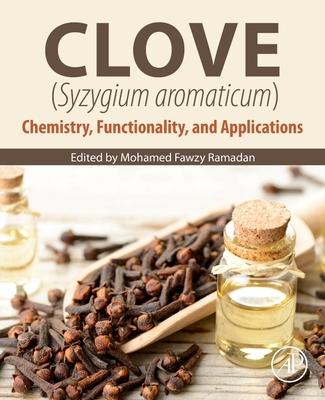 Clove (Syzygium Aromaticum): Chemistry, Functionality and Applications