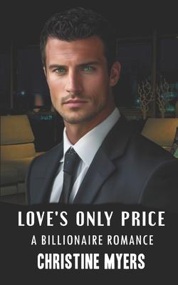 Love’’s Only Price: A Billionaire Romance