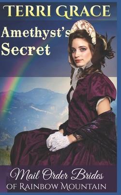 Mail Order Bride: Amethyst’’s Secret: Inspirational Historical Western