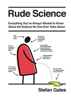 Rude Science: Unpicking the Revolting Truth Behind Snot, Spots, Earwax, and Other Yucky Substances