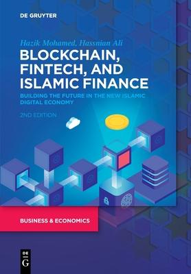 Blockchain, Fintech, and Islamic Finance: Building the Future in the New Islamic Digital Economy