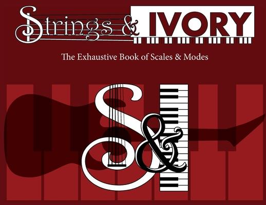 Strings and Ivory: The Exhaustive Book of Scales and Modes