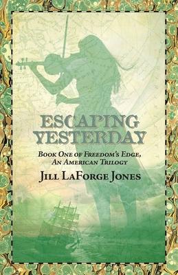 Escaping Yesterday: Book One in Freedom’’s Edge Trilogy