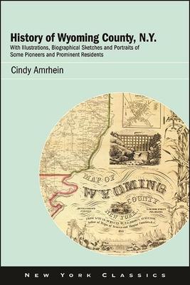 History of Wyoming County, N.Y.: With Illustrations, Biographical Sketches and Portraits of Some Pioneers and Prominent Residents