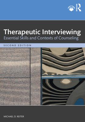 Therapeutic Interviewing: Essential Skills and Contexts of Counseling