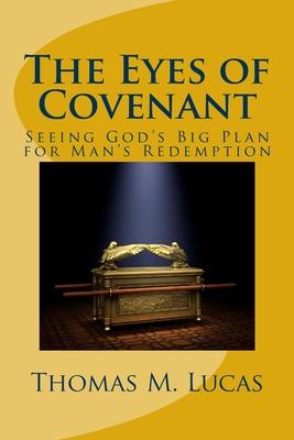 The Eyes of Covenant: Seeing God’’s Big Plan of Redemption