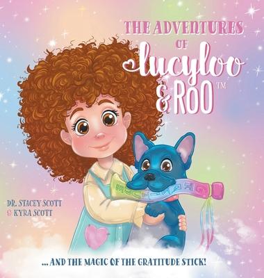 The Adventures of Lucy-Loo and Roo: ... and the Magic of the Gratitude Stick!